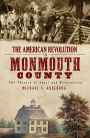 The American Revolution in Monmouth County: The Theatre of Spoil and Destruction