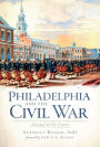 Philadelphia and the Civil War: Arsenal of the Union