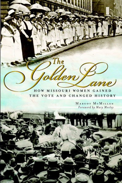 the Golden Lane: How Missouri Women Gained Vote and Changed History
