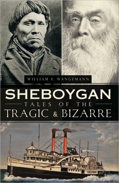 Sheboygan Tales of the Tragic & Bizarre