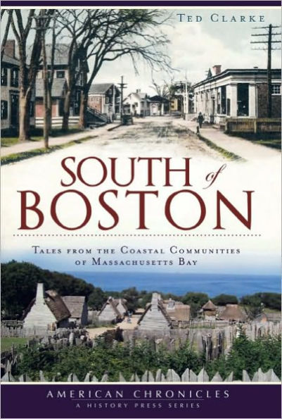 South of Boston:: Tales from the Coastal Communities Massachusetts Bay
