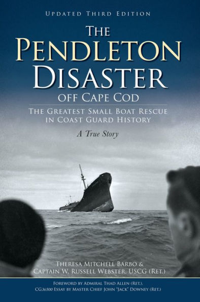 The Pendleton Disaster off Cape Cod: Greatest Small Boat Rescue Coast Guard History