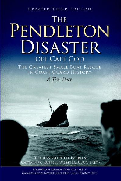 The Pendleton Disaster off Cape Cod: The Greatest Small Boat Rescue in Coast Guard History
