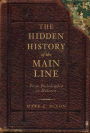 The Hidden History of the Main Line:: From Philadelphia to Malvern