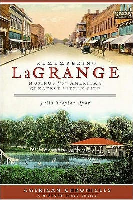 Remembering LaGrange:: Musings from America's Greatest Little City
