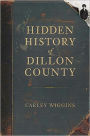 Hidden History of Dillon County