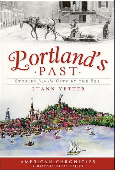 Portland's Past:: Stories from the City by Sea