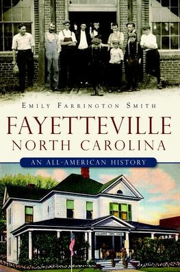 Fayetteville, North Carolina:: An All-American History