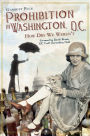 Prohibition in Washington, D.C: How Dry We Weren't