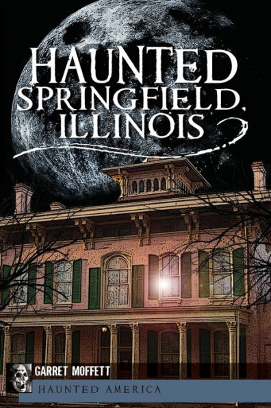 Haunted Springfield, Illinois