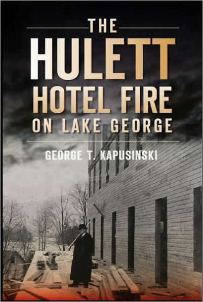 The Hulett Hotel Fire on Lake George