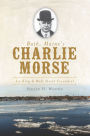 Bath, Maine's Charlie Morse: Ice King and Wall Street Scoundrel