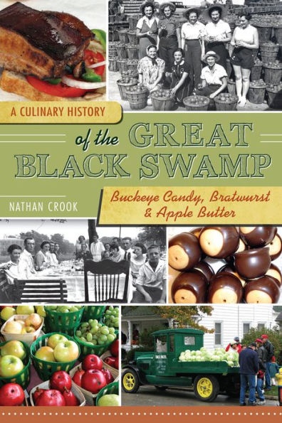 A Culinary History of the Great Black Swamp: Buckeye Candy, Bratwurst & Apple Butter