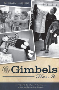 Title: Gimbels Has It!, Author: Michael J. Lisicky