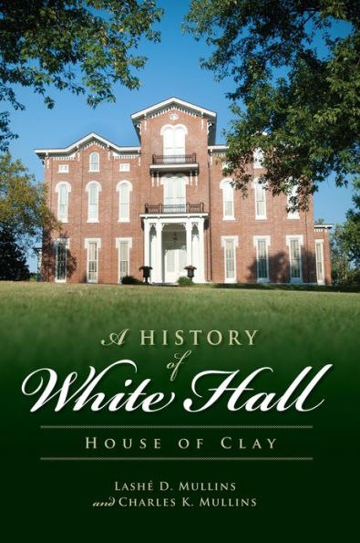 A History of White Hall: House Clay