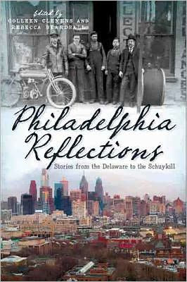 Philadelphia Reflections: Stories from the Delaware to Schuylkill