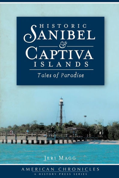 Historic Sanibel & Captiva Islands: Tales of Paradise