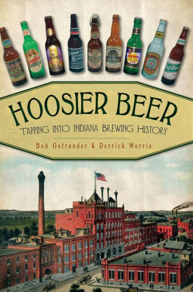 Hoosier Beer: Tapping into Indiana Brewing History