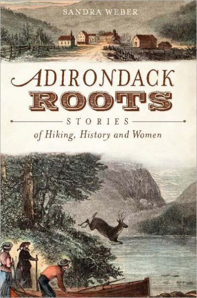 Adirondack Roots: Stories of Hiking, History and Women