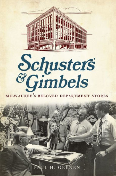 Schuster's and Gimbels: Milwaukee's Beloved Department Stores