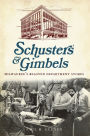 Schuster's and Gimbels: Milwaukee's Beloved Department Stores