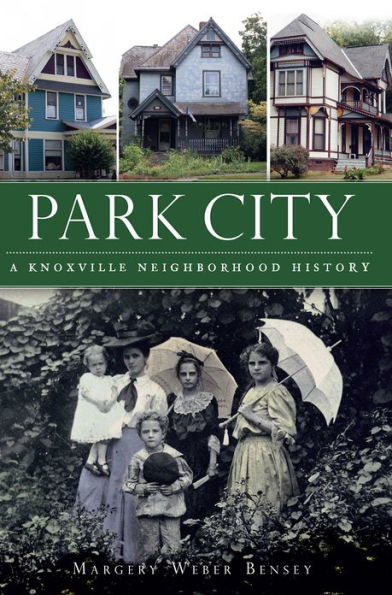 Park City:: A Knoxville Neighborhood History