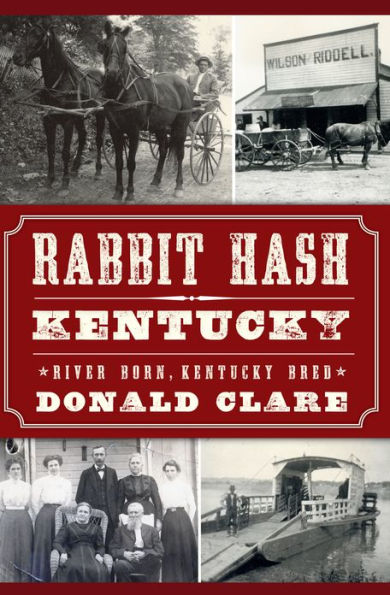 Rabbit Hash, Kentucky:: River Born, Kentucky Bred