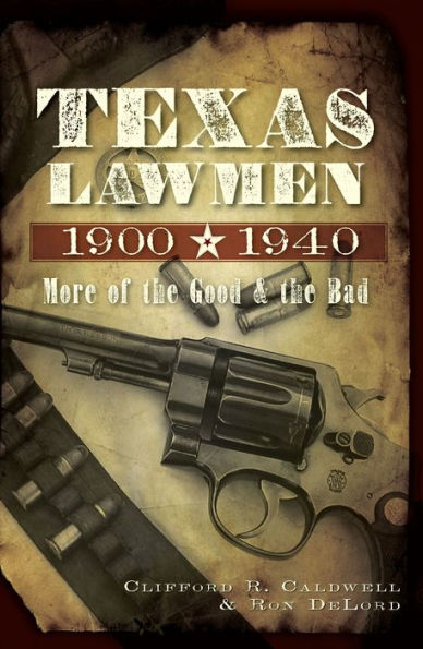 Texas Lawmen, 1900-1940: More of the Good and Bad