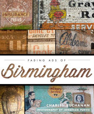 Title: Fading Ads of Birmingham, Author: Charles Buchanan