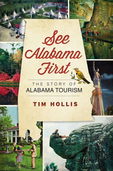 See Alabama First:: The Story of Alabama Tourism