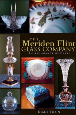 The Meriden Flint Glass Company By Diane Tobin Paperback Barnes