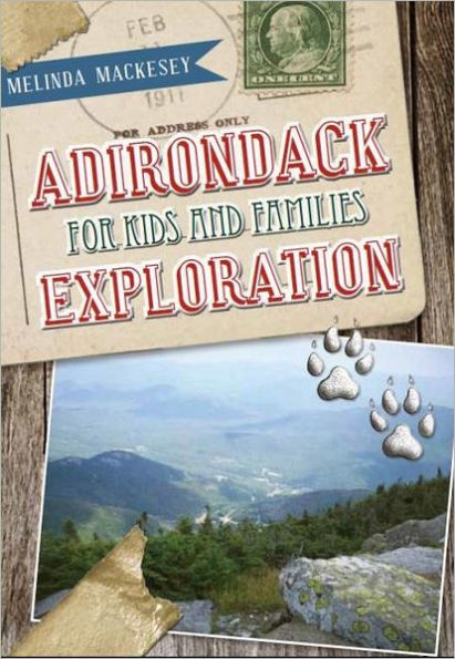 Adirondack Exploration for Kids and Families: History, Discovery and Fun