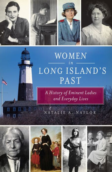 Women in Long Island's Past: A History of Eminent Ladies and Everyday Lives
