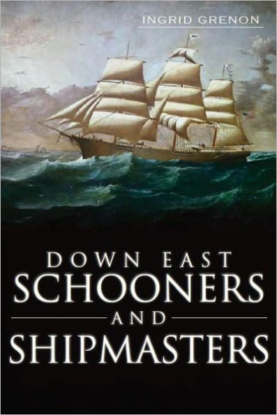 Down East Schooners and Shipmasters