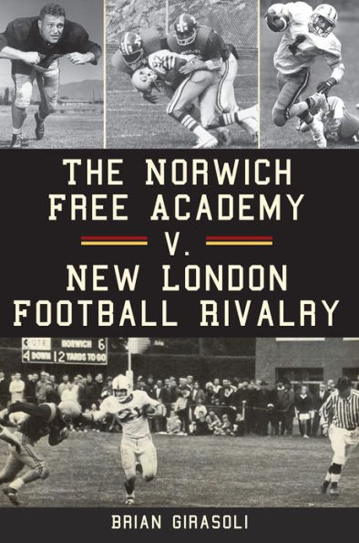 The Norwich Free Academy v. New London Football Rivalry