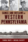 Gangs and Outlaws of Western Pennsylvania