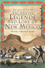 Enchanted Legends and Lore of New Mexico: Witches, Ghosts and Spirits