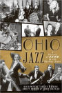 Ohio Jazz:: A History of Jazz in the Buckeye State