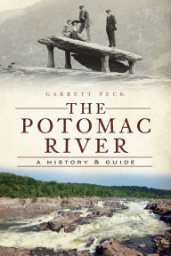 Title: The Potomac River: A History & Guide, Author: Garrett Peck