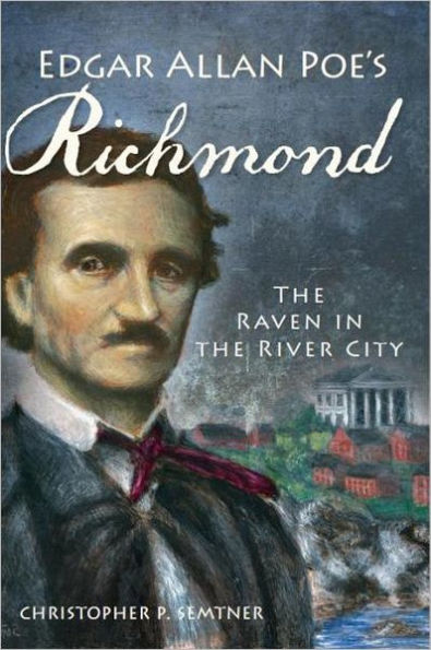 Edgar Allan Poe's Richmond:: The Raven in the River City