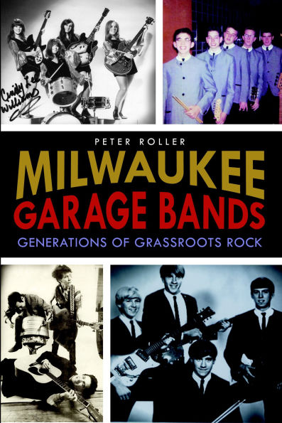 Milwaukee Garage Bands: Generations of Grassroots Rock