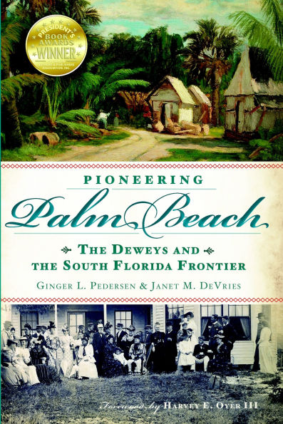 Pioneering Palm Beach: the Deweys and South Florida Frontier