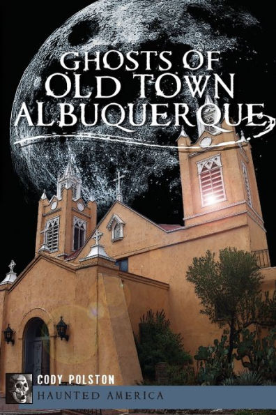 Ghosts of Old Town Albuquerque