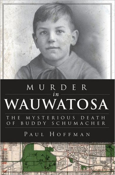 Murder Wauwatosa: The Mysterious Death of Buddy Schumacher