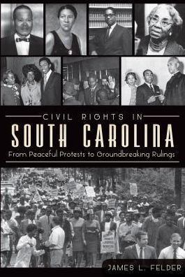 Civil Rights in South Carolina: From Peaceful Protests to Groundbreaking Rulings