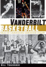 Vanderbilt Basketball:: Tales of Commodore Hardwood History