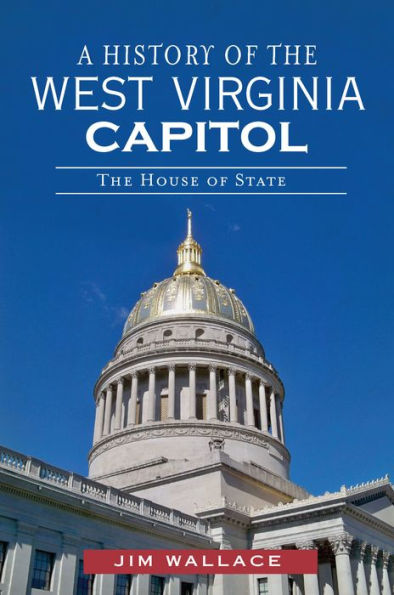 A History of The West Virginia Capitol: House State