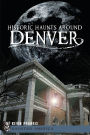 Historic Haunts Around Denver