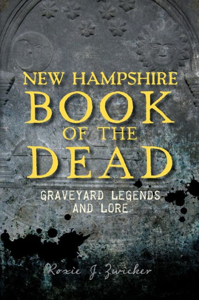 New Hampshire Book of the Dead:: Graveyard Legends and Lore
