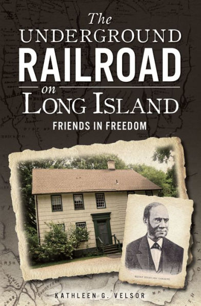 The Underground Railroad on Long Island: Friends in Freedom